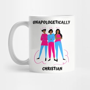 Unapologetically Christian Faith Based Mug